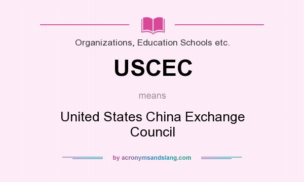 What does USCEC mean? It stands for United States China Exchange Council