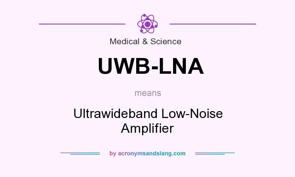 What does UWB-LNA mean? It stands for Ultrawideband Low-Noise Amplifier