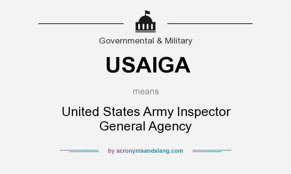 What does USAIGA mean? It stands for United States Army Inspector General Agency