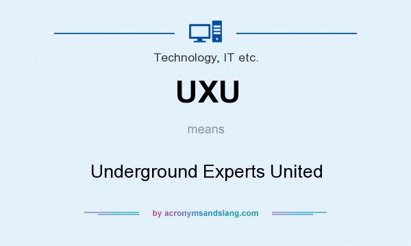 What does UXU mean? It stands for Underground Experts United