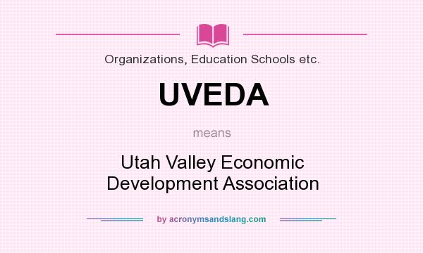 What does UVEDA mean? It stands for Utah Valley Economic Development Association