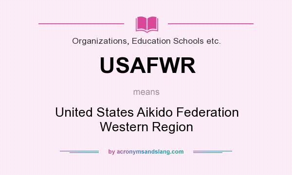 What does USAFWR mean? It stands for United States Aikido Federation Western Region