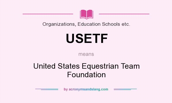 What does USETF mean? It stands for United States Equestrian Team Foundation