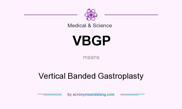 What does VBGP mean? It stands for Vertical Banded Gastroplasty