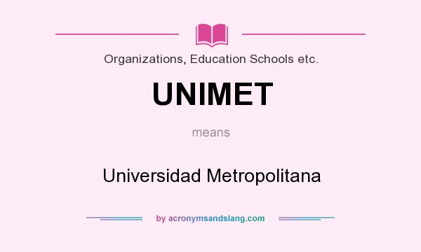 What does UNIMET mean? It stands for Universidad Metropolitana