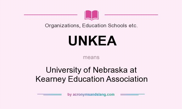 What does UNKEA mean? It stands for University of Nebraska at Kearney Education Association