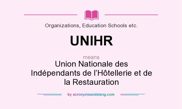 What does UNIHR mean? It stands for Union Nationale des Indépendants de l’Hôtellerie et de la Restauration