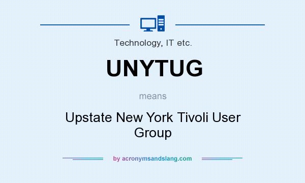 What does UNYTUG mean? It stands for Upstate New York Tivoli User Group