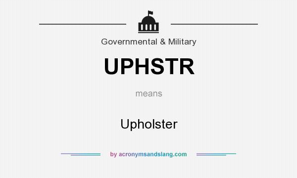 What does UPHSTR mean? It stands for Upholster