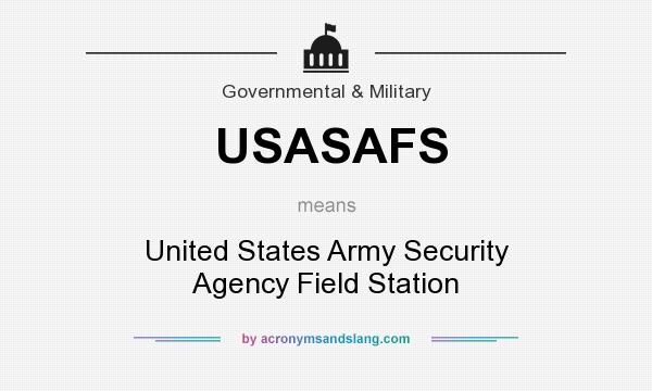 What does USASAFS mean? It stands for United States Army Security Agency Field Station