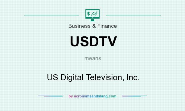 What does USDTV mean? It stands for US Digital Television, Inc.