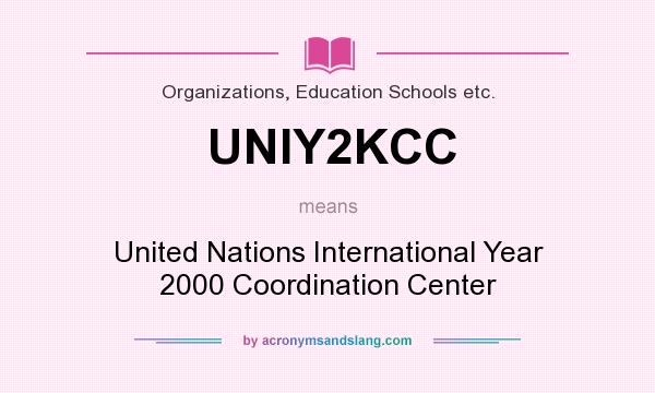 What does UNIY2KCC mean? It stands for United Nations International Year 2000 Coordination Center