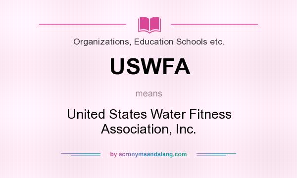 What does USWFA mean? It stands for United States Water Fitness Association, Inc.