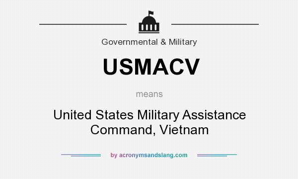 What does USMACV mean? It stands for United States Military Assistance Command, Vietnam