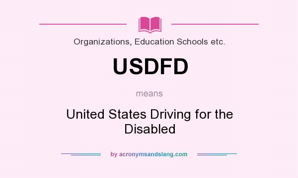 What does USDFD mean? It stands for United States Driving for the Disabled