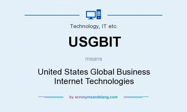 What does USGBIT mean? It stands for United States Global Business Internet Technologies