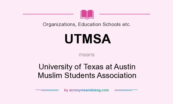 What does UTMSA mean? It stands for University of Texas at Austin Muslim Students Association