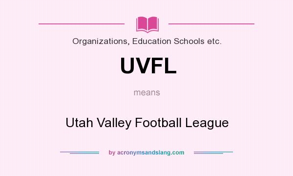 What does UVFL mean? It stands for Utah Valley Football League