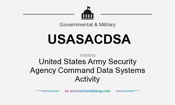 What does USASACDSA mean? It stands for United States Army Security Agency Command Data Systems Activity