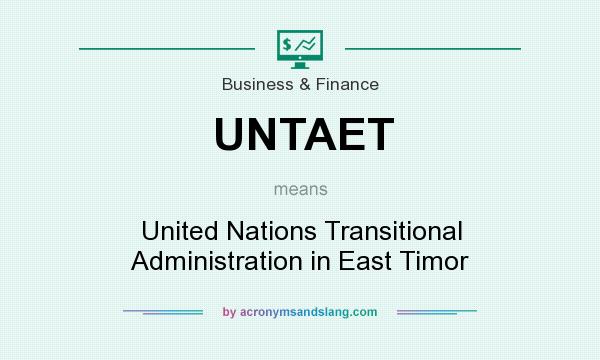 What does UNTAET mean? It stands for United Nations Transitional Administration in East Timor