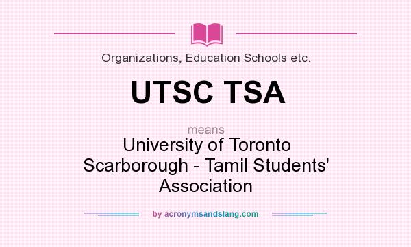 What does UTSC TSA mean? It stands for University of Toronto Scarborough - Tamil Students` Association