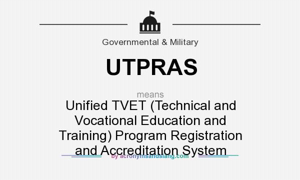 What does UTPRAS mean? It stands for Unified TVET (Technical and Vocational Education and Training) Program Registration and Accreditation System
