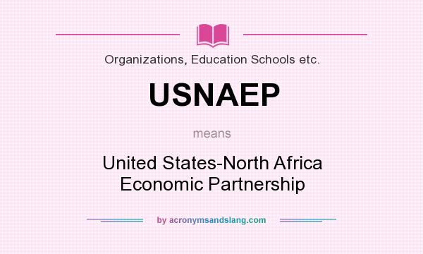 What does USNAEP mean? It stands for United States-North Africa Economic Partnership