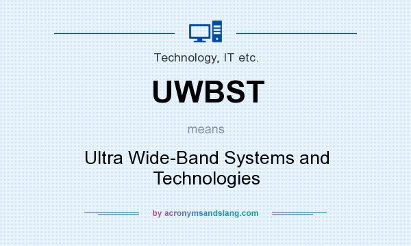 What does UWBST mean? It stands for Ultra Wide-Band Systems and Technologies