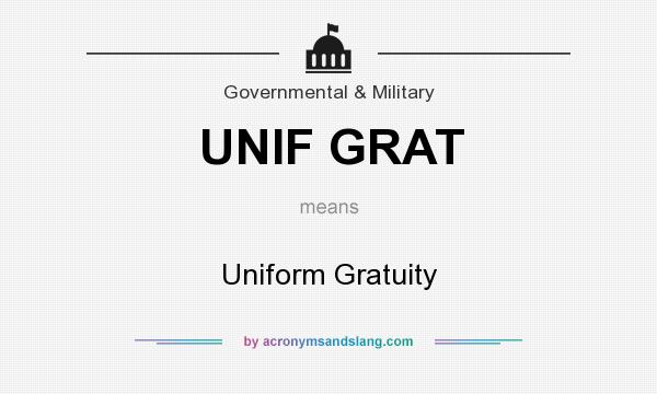 What does UNIF GRAT mean? It stands for Uniform Gratuity