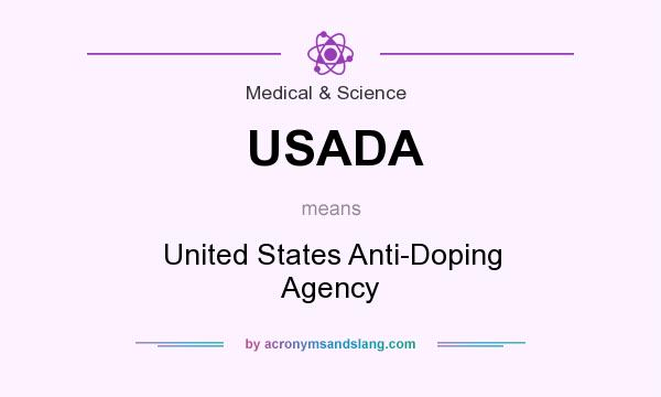 What does USADA mean? It stands for United States Anti-Doping Agency