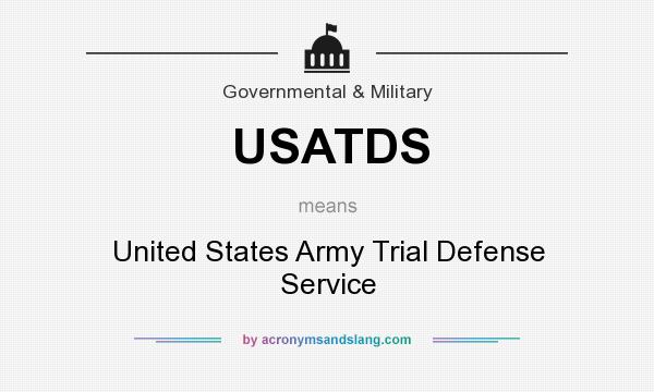 What does USATDS mean? It stands for United States Army Trial Defense Service