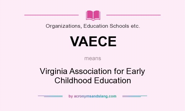 What does VAECE mean? It stands for Virginia Association for Early Childhood Education