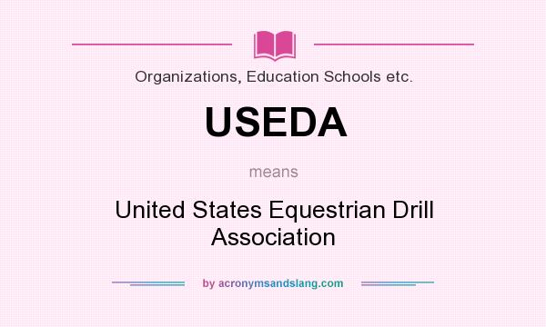 What does USEDA mean? It stands for United States Equestrian Drill Association