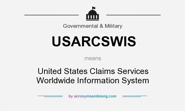 What does USARCSWIS mean? It stands for United States Claims Services Worldwide Information System