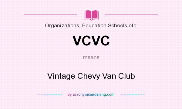 What does VCVC mean? It stands for Vintage Chevy Van Club