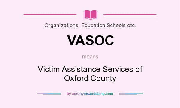 What does VASOC mean? It stands for Victim Assistance Services of Oxford County