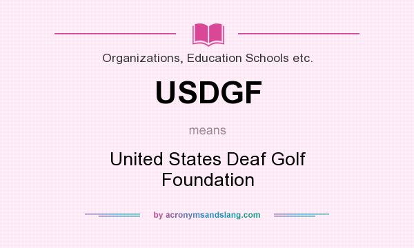 What does USDGF mean? It stands for United States Deaf Golf Foundation