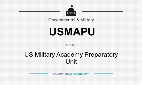 What does USMAPU mean? It stands for US Military Academy Preparatory Unit
