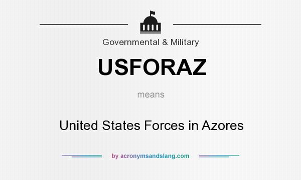What does USFORAZ mean? It stands for United States Forces in Azores