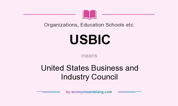 What does USBIC mean? It stands for United States Business and Industry Council