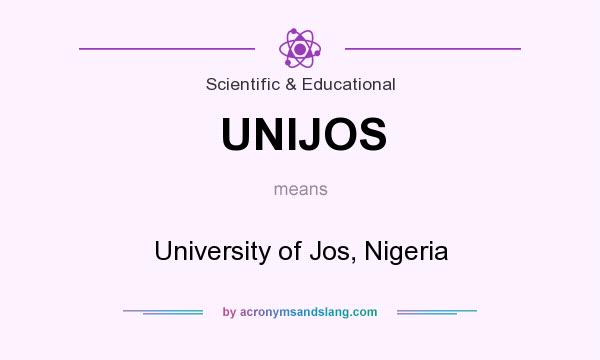 What does UNIJOS mean? It stands for University of Jos, Nigeria