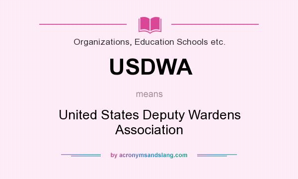 What does USDWA mean? It stands for United States Deputy Wardens Association