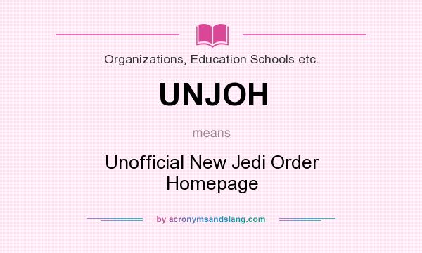 What does UNJOH mean? It stands for Unofficial New Jedi Order Homepage
