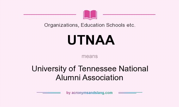 What does UTNAA mean? It stands for University of Tennessee National Alumni Association
