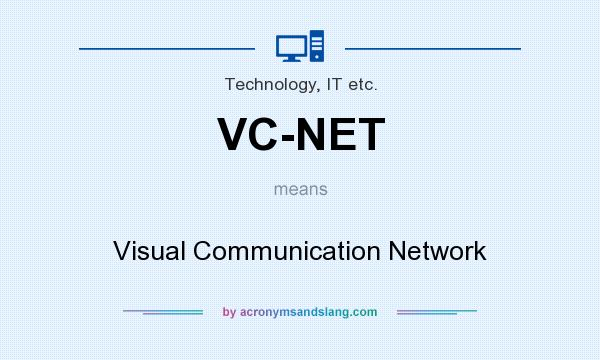 What does VC-NET mean? It stands for Visual Communication Network