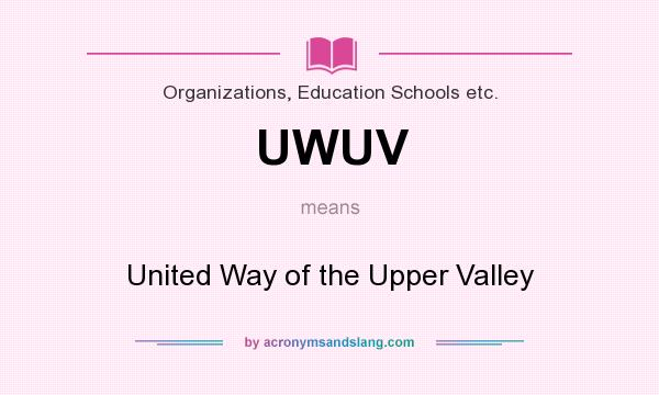 What does UWUV mean? It stands for United Way of the Upper Valley