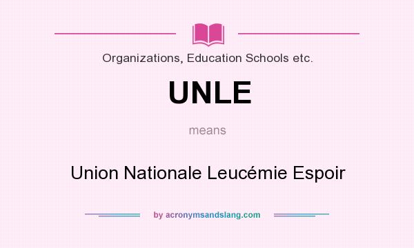 What does UNLE mean? It stands for Union Nationale Leucémie Espoir