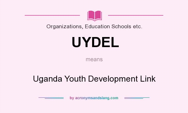 What does UYDEL mean? It stands for Uganda Youth Development Link