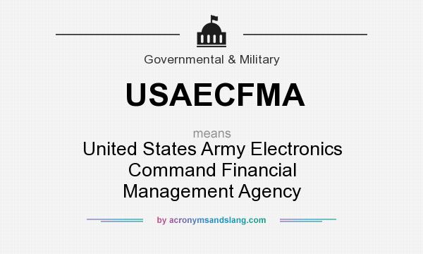 What does USAECFMA mean? It stands for United States Army Electronics Command Financial Management Agency