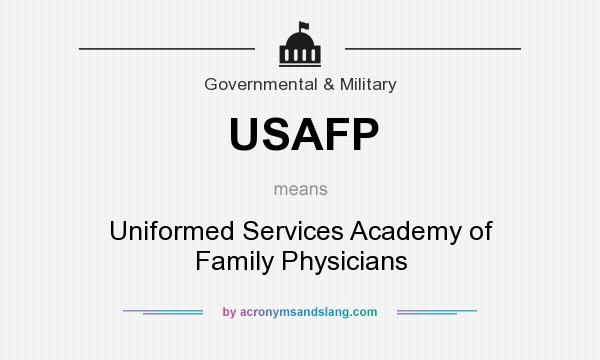 What does USAFP mean? It stands for Uniformed Services Academy of Family Physicians
